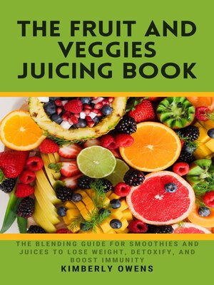 cover image of THE FRUIT AND VEGGIES JUICING BOOK